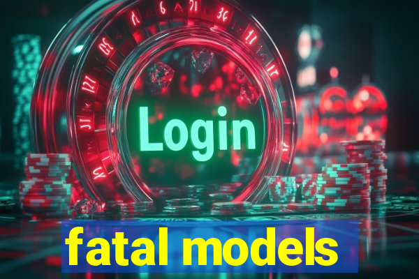 fatal models